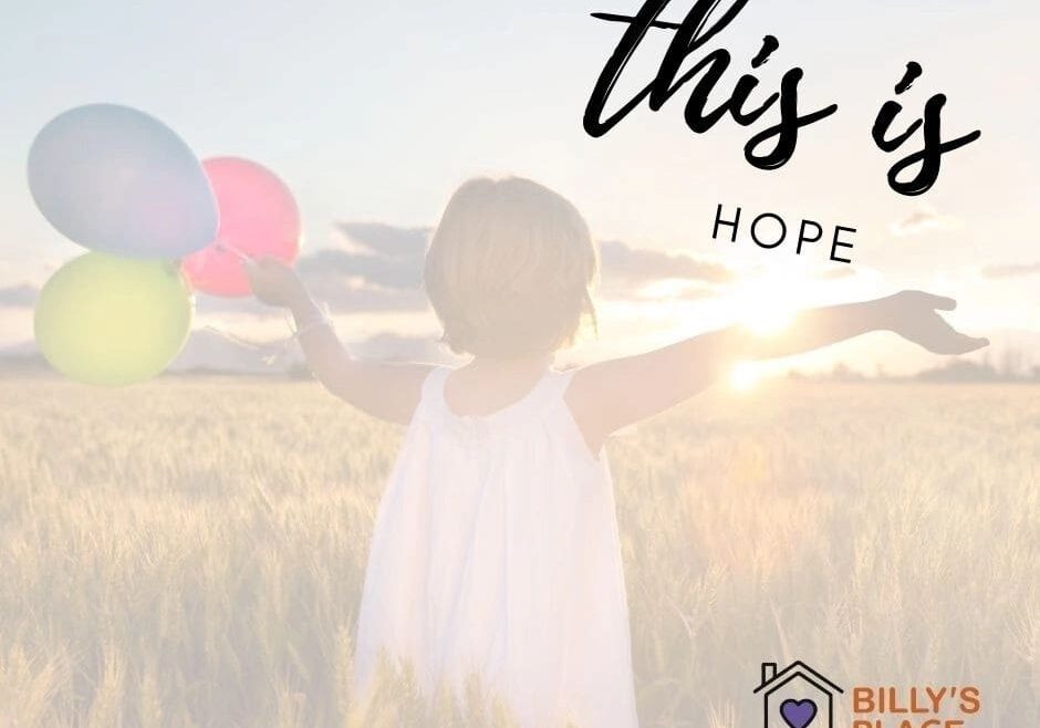 A young child in a white dress, arms outstretched, holds colorful balloons in a sunny field, under text "this is hope" and a logo for billy's place.
